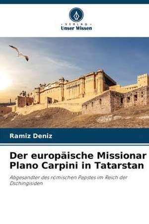 Der europäische Missionar Plano Carpini in Tatarstan de Ramíz Deníz