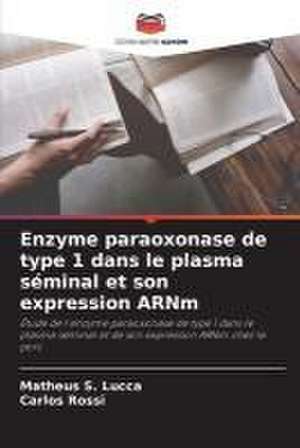 Enzyme paraoxonase de type 1 dans le plasma séminal et son expression ARNm de Matheus S. Lucca