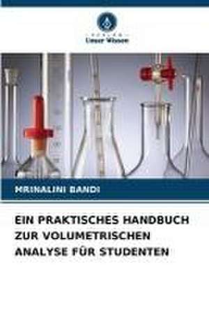 EIN PRAKTISCHES HANDBUCH ZUR VOLUMETRISCHEN ANALYSE FÜR STUDENTEN de Mrinalini Bandi