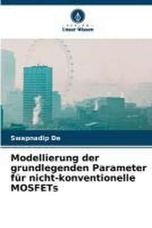 Modellierung der grundlegenden Parameter für nicht-konventionelle MOSFETs de Swapnadip De