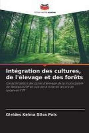 Intégration des cultures, de l'élevage et des forêts de Gleides Kelma Silva Pais