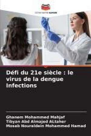 Défi du 21e siècle : le virus de la dengue Infections de Ghanem Mohammed Mahjaf