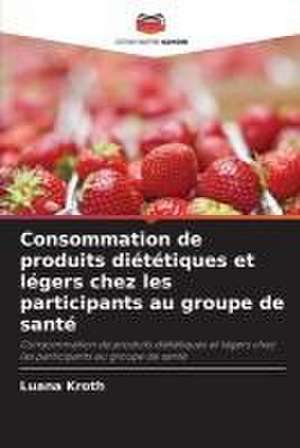 Consommation de produits diététiques et légers chez les participants au groupe de santé de Luana Kroth