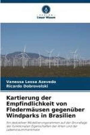 Kartierung der Empfindlichkeit von Fledermäusen gegenüber Windparks in Brasilien de Vanessa Lessa Azevedo