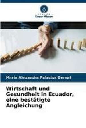 Wirtschaft und Gesundheit in Ecuador, eine bestätigte Angleichung de María Alexandra Palacios Bernal