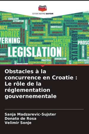 Obstacles à la concurrence en Croatie : Le rôle de la réglementation gouvernementale de Sanja Madzarevic-Sujster