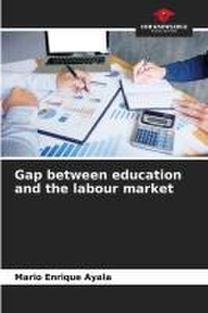 Gap between education and the labour market de Mario Enrique Ayala