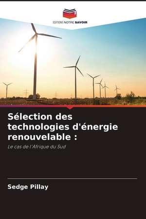 Sélection des technologies d'énergie renouvelable : de Sedge Pillay