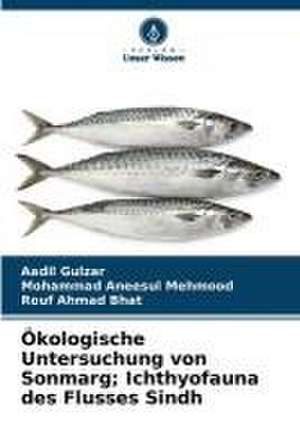 Ökologische Untersuchung von Sonmarg; Ichthyofauna des Flusses Sindh de Aadil Gulzar