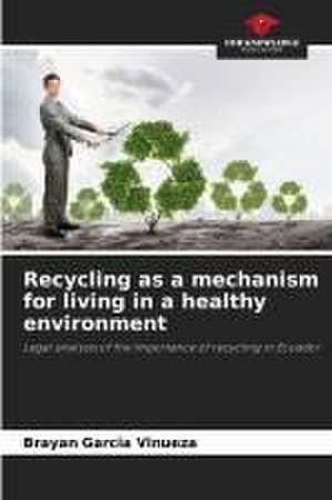 Recycling as a mechanism for living in a healthy environment de Brayan García Vinueza