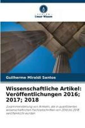 Wissenschaftliche Artikel: Veröffentlichungen 2016; 2017; 2018 de Guilherme Miraldi Santos