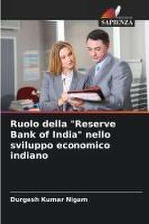 Ruolo della "Reserve Bank of India" nello sviluppo economico indiano de Durgesh Kumar Nigam