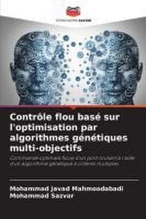 Contrôle flou basé sur l'optimisation par algorithmes génétiques multi-objectifs de Mohammad Javad Mahmoodabadi