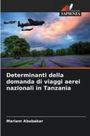 Determinanti della domanda di viaggi aerei nazionali in Tanzania de Mariam Abubakar