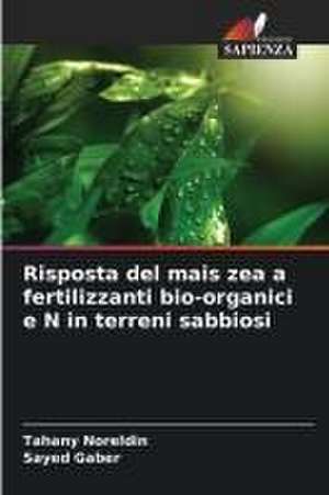 Risposta del mais zea a fertilizzanti bio-organici e N in terreni sabbiosi de Tahany Noreldin