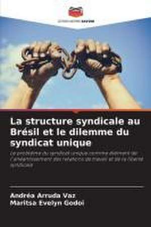 La structure syndicale au Brésil et le dilemme du syndicat unique de Andréa Arruda Vaz