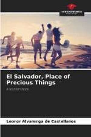 El Salvador, Place of Precious Things de Leonor Alvarenga de Castellanos