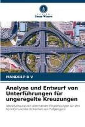 Analyse und Entwurf von Unterführungen für ungeregelte Kreuzungen de Mandeep B V