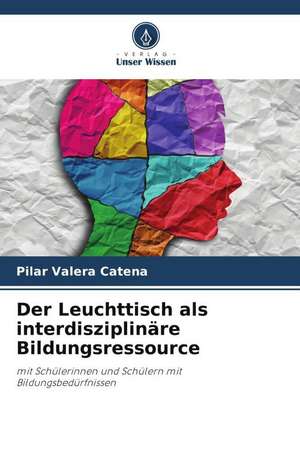 Der Leuchttisch als interdisziplinäre Bildungsressource de Pilar Valera Catena