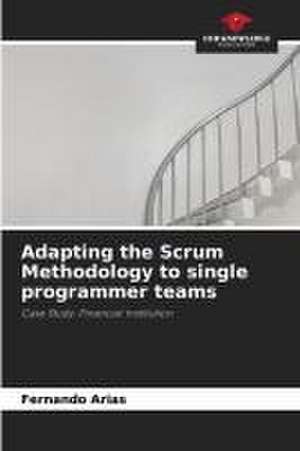 Adapting the Scrum Methodology to single programmer teams de Fernando Arias