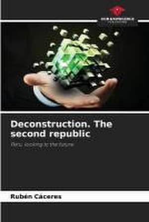 Deconstruction. The second republic de Ruben Caceres