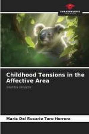 Childhood Tensions in the Affective Area de Maria Del Rosario Toro Herrera