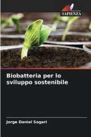 Biobatteria per lo sviluppo sostenibile de Jorge Daniel Sogari