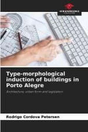 Type-morphological induction of buildings in Porto Alegre de Rodrigo Cordova Petersen