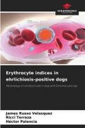 Erythrocyte indices in ehrlichiosis-positive dogs de James Russo Velásquez