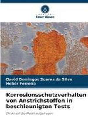 Korrosionsschutzverhalten von Anstrichstoffen in beschleunigten Tests de David Domingos Soares Da Silva