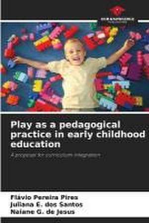 Play as a pedagogical practice in early childhood education de Flávio Pereira Pires