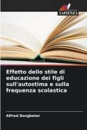 Effetto dello stile di educazione dei figli sull'autostima e sulla frequenza scolastica de Alfred Dorgbetor