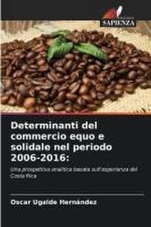 Determinanti del commercio equo e solidale nel periodo 2006-2016: de Oscar Ugalde Hernández