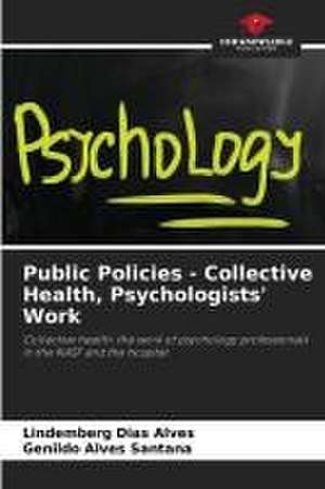 Public Policies - Collective Health, Psychologists' Work de Lindemberg Dias Alves