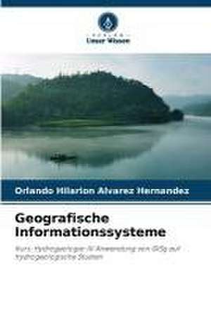 Geografische Informationssysteme de Orlando Hilarión Álvarez Hernández