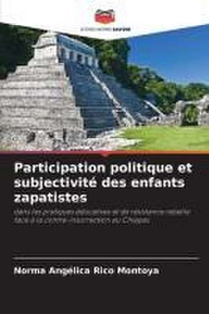 Participation politique et subjectivité des enfants zapatistes de Norma Angélica Rico Montoya