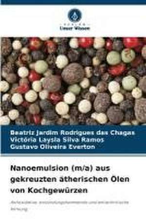 Nanoemulsion (m/a) aus gekreuzten ätherischen Ölen von Kochgewürzen de Beatriz Jardim Rodrigues Das Chagas