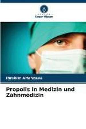 Propolis in Medizin und Zahnmedizin de Ibrahim Alfahdawi