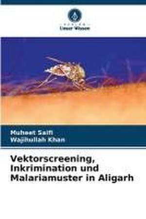 Vektorscreening, Inkrimination und Malariamuster in Aligarh de Muheet Saifi