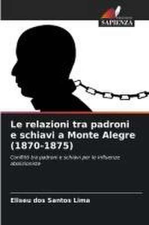 Le relazioni tra padroni e schiavi a Monte Alegre (1870-1875) de Eliseu Dos Santos Lima