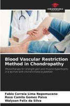 Blood Vascular Restriction Method in Chondropathy de Fabio Correia Lima Nepomuceno