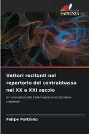 Vettori recitanti nel repertorio del contrabbasso nel XX e XXI secolo de Felipe Portinho