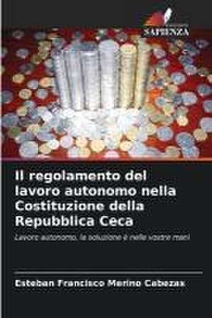 Il regolamento del lavoro autonomo nella Costituzione della Repubblica Ceca de Esteban Francisco Merino Cabezas