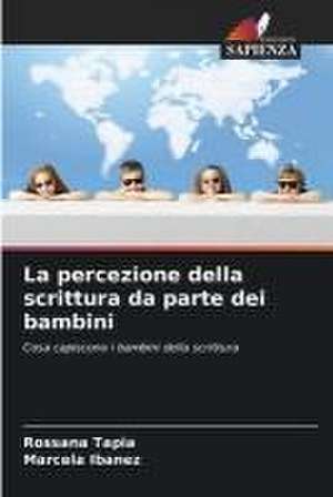 La percezione della scrittura da parte dei bambini de Rossana Tapia