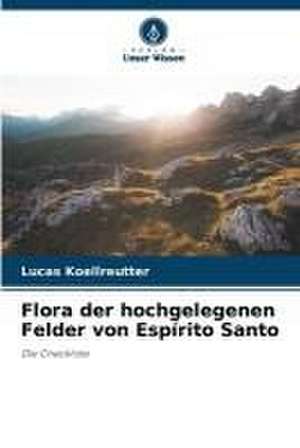 Flora der hochgelegenen Felder von Espírito Santo de Lucas Koellreutter