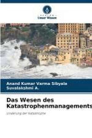 Das Wesen des Katastrophenmanagements de Anand Kumar Varma Sibyala