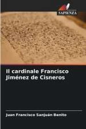 Il cardinale Francisco Jiménez de Cisneros de Juan Francisco Sanjuán Benito