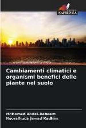 Cambiamenti climatici e organismi benefici delle piante nel suolo de Mohamed Abdel-Raheem