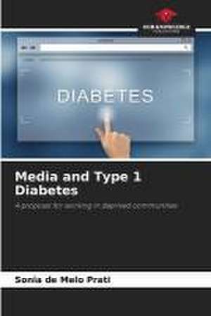 Media and Type 1 Diabetes de Sonia de Melo Prati