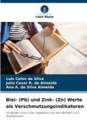 Blei- (Pb) und Zink- (Zn) Werte als Verschmutzungsindikatoren de Luis Celso Da Silva